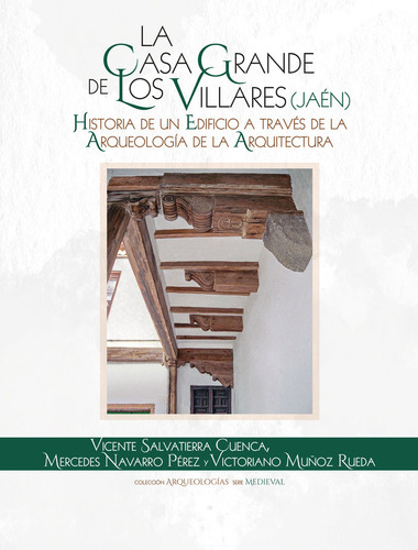 La Casa Grande De Los Villares Jaen Historia De Un Edific