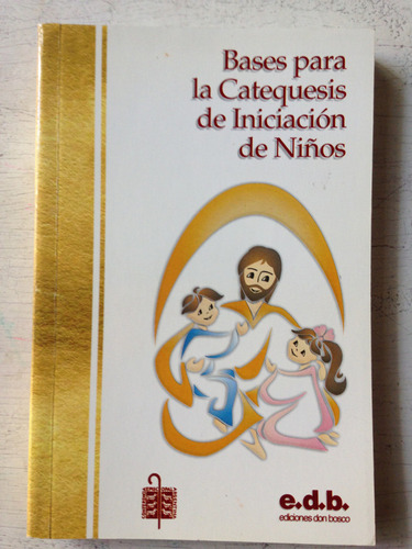 Bases Para La Catequesis De Iniciacion De Niños