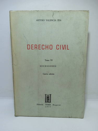 Derecho Civil - Arturo Valencia Zea - Tomo 6 - 4ta Edición