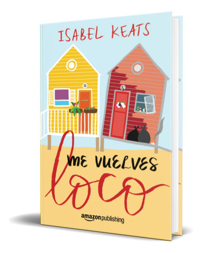 Me Vuelves Loco, De Isabel Keats. Editorial Amazon Publishing, Tapa Blanda En Español, 2017