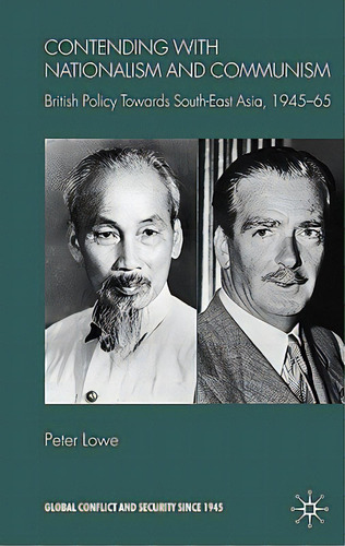 Contending With Nationalism And Communism: British Policy Towards Southeast Asia, 1945-65, De Lowe, P.. Editorial Springer Nature, Tapa Dura En Inglés