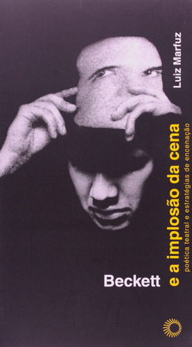 Beckett e a implosão da cena, de Marfuz, Luiz. Estudos Editorial Editora Perspectiva Ltda., capa mole em português, 2014