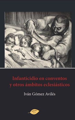 Libro Infanticidio En Conventos Y Otros Ã¡mbitos Eclesiã¡...