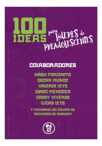 Libro 100 Ideas Para Líderes De Preadolecentes - E625