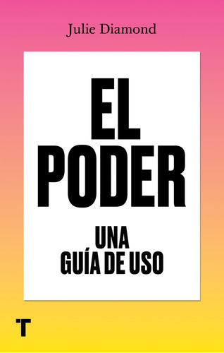 El Poder. Una Guía De Uso - Julie Diamond