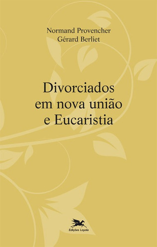 Divorciados em nova união e Eucaristia, de Berliet, Gérard. Editora Associação Jesuítica de Educação e Assistência Social - Edições Loyola,Éditions Médiaspaul, capa mole em português, 2015