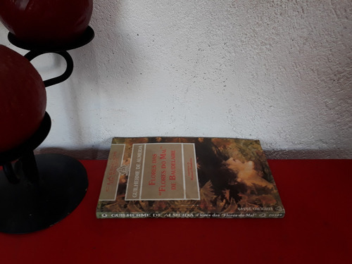 Livro: Flores Das Flores Do Mal De Baudelaire - Guilherme De Almeida - Bilíngue (Usado)