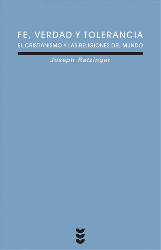 Fe, Verdad Y Tolerancia, De Ratzinger, Joseph. Editorial Ediciones Sígueme, S. A., Tapa Dura En Español