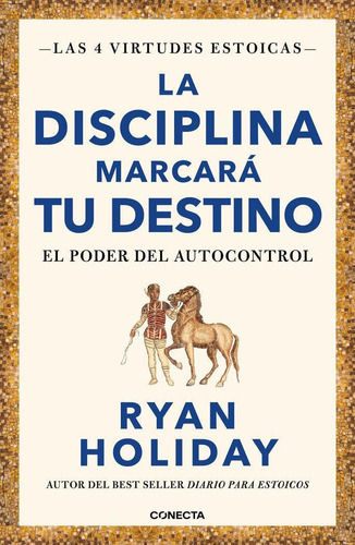 Libro: La Disciplina Marcara Tu Destino. Holiday, Ryan. Cone