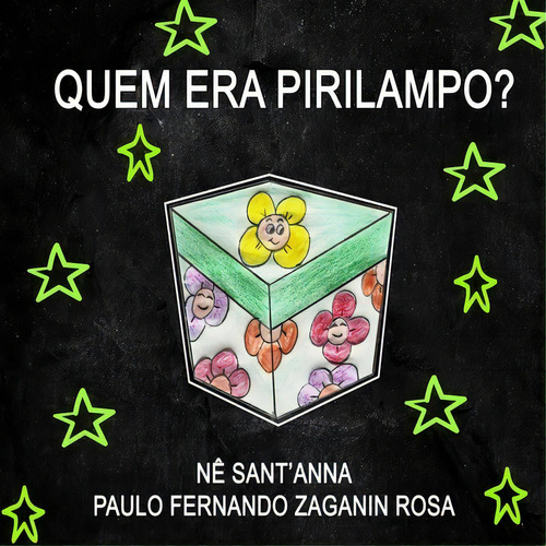 Quem Era Pirilampo?, De Nê Sant'anna E Paulo Fernando Zaganin Rosa. Série Não Aplicável, Vol. 1. Editora Clube De Autores, Capa Mole, Edição 1 Em Português, 2019