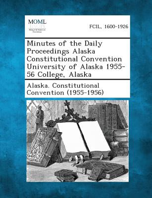 Libro Minutes Of The Daily Proceedings Alaska Constitutio...