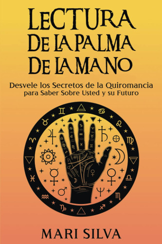 Lectura De La Palma De La Mano: Desvele Los Secretos De L...