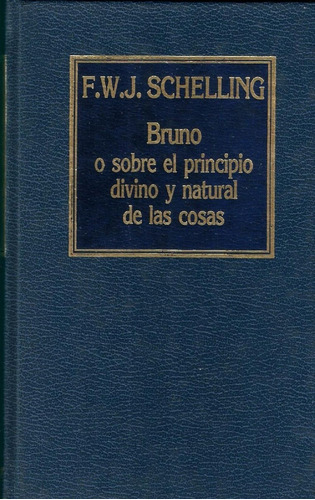 Bruno: Principio Divino Y Natural De Las Cosas. Schelling.