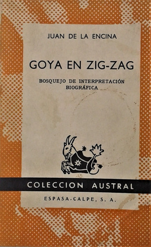 Goya En Zig Zag - Juan De La Encina - Austral 1966 (Usado)