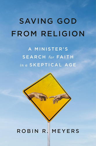 Libro: Saving God From A Ministerøs Search For Faith In A