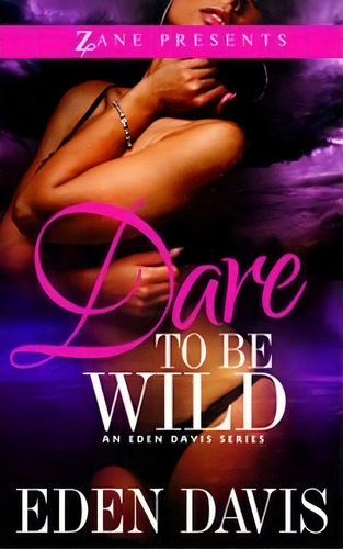 Dare To Be Wild, De Eden Davis. An Eden Davis Series, Vol. 1. Editorial Zane Presents, Tapa Blanda En Inglés