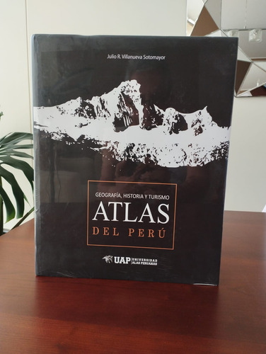 Atlas Del Perú. Geografía, Historia Y Turismo: J. Villanueva