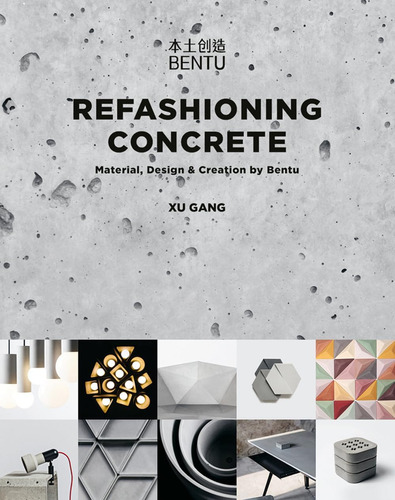 Libro: Refashioning Concrete: Material, Design And Creation 
