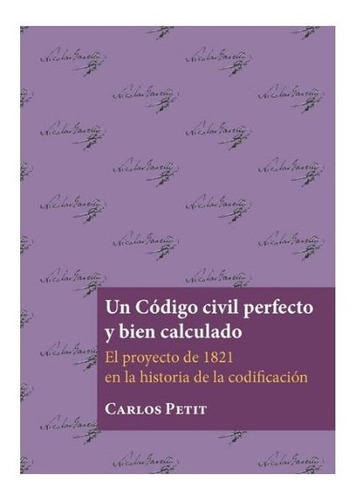 Un Cãâ³digo Civil Perfecto Y Bien Calculado, De Petit Calvo, Carlos. Editorial Dykinson, S.l., Tapa Blanda En Español