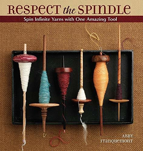 Book : Respect The Spindle Spin Infinite Yarns With One...