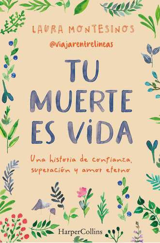 Tu Muerte Es Vida. Una Historia De Confianza, Superación Y Amor Eterno, De Montesinos, Laura., Vol. 1. Editorial Harper Collins Iberica, Tapa Blanda, Edición 1 En Castellano, 2023