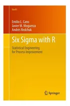 Comprar Libro: Six Sigma Con R: Ingeniería Estadística Para Procesos