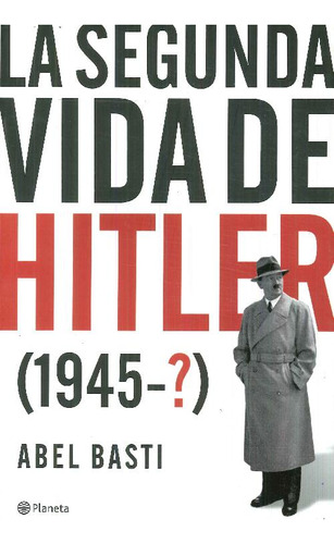 Libro La Segunda Vida De Hitler (1945-? ) De Abel Basti