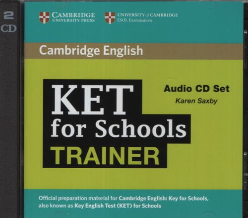 Ket For Schools Trainer (Formato Cd), de Saxby, Karen. Editorial CAMBRIDGE UNIVERSITY PRESS, tapa n/a en inglés internacional, 2010