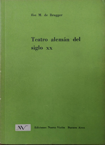 Teatro Alemán Del Siglo Xx - Ilse M. De Brugger