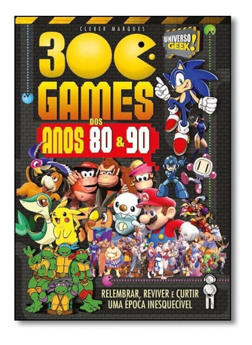 Universo Geek 300 Games Dos Anos 80 E 90 Cleber Marques