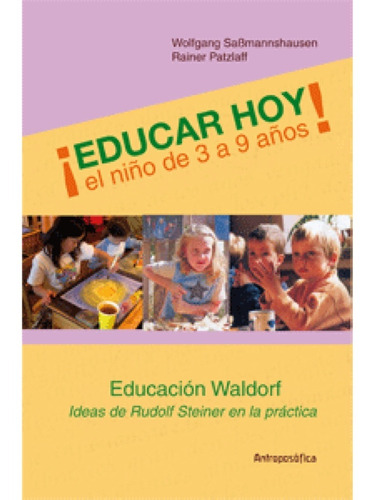 Libro Educar Hoy Al Niño De 3 A 9 Años Antroposófica Sabmans