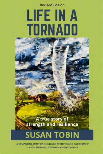 Life In A Tornado: A True Story Of Strength And Resilience, De Tobin, Susan C.. Editorial Lightning Source Inc, Tapa Blanda En Inglés