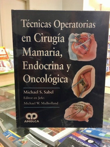 Técnicas Operatorias En Cirugía Mamaria Endocrina On, De Michael S Sabel. Editorial Amolca En Español