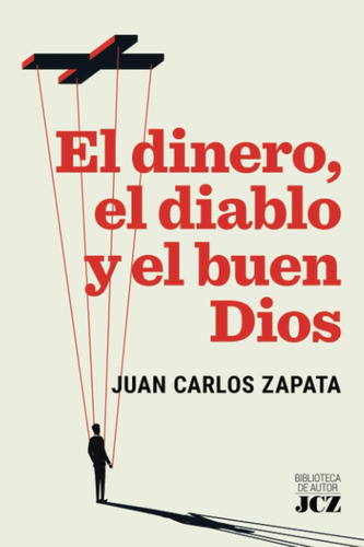 Libro: El Dinero, El Diablo Y El Buen Dios (spanish Edition)