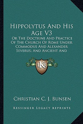 Libro Hippolytus And His Age V3: Or The Doctrine And Prac...