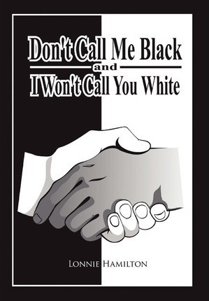 Libro Don't Call Me Black And I Won't Call You White - Lo...