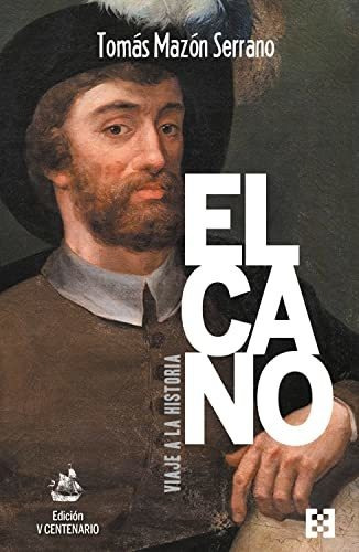 Libro Elcano Viaje A La Historia Edición Especial V Centenar