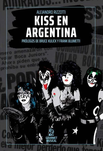 Kiss En Argentina - Rizzotti Alejandro (libro) - Nuevo