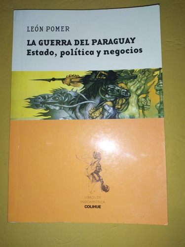 La Guerra Del Paraguay Estado, Política Y Negocios- L.pomer 