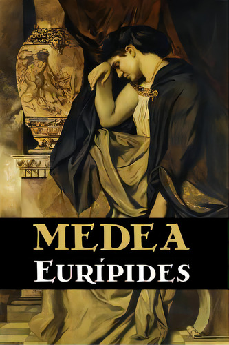Medea, De Eurípides. Editorial Createspace, Tapa Blanda En Español