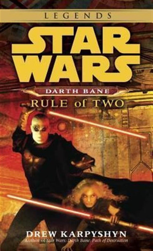 Rule Of Two: Star Wars Legends (darth Bane) - Drew Karpys...