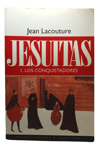 Jesuitas 1 Los Conquistadores - Jean Lacouture - Paidós 1993