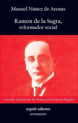 Libro: Ramón De La Sagra, Reformador Social - Manuel  Núñez
