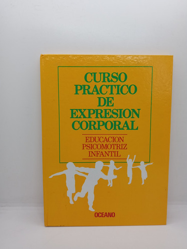 Curso Práctico De Expresión Corporal - Educación Psicomotriz