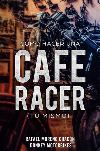 Libro : Como Hacer Una Cafe Racer (tu Mismo) - Rafael Mo...