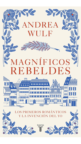 Libro: Magníficos Rebeldes: Los Primeros Románticos Y La Inv