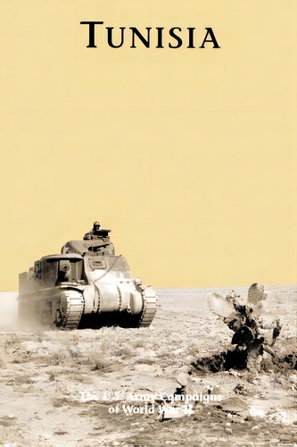 Tunisia: The U.s. Army Campaigns Of World War Ii, De Anderson, Charles R.. Editorial Createspace, Tapa Blanda En Inglés
