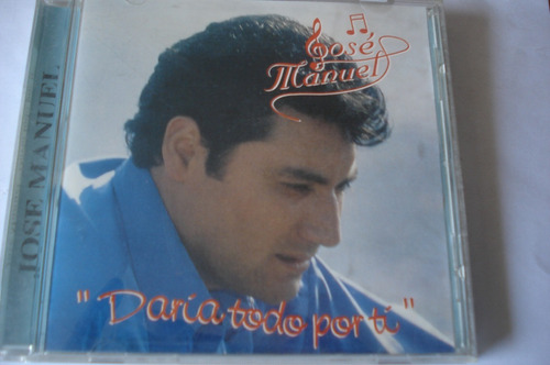 Cd Jose Manuel Daria Todo Por Ti Chile