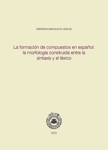 Libro La Formacion De Compuestos En Espaã¿ol Morfologia C...