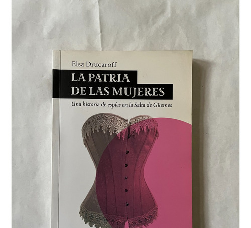 La Patria De Las Mujeres - Elsa Drucaroff